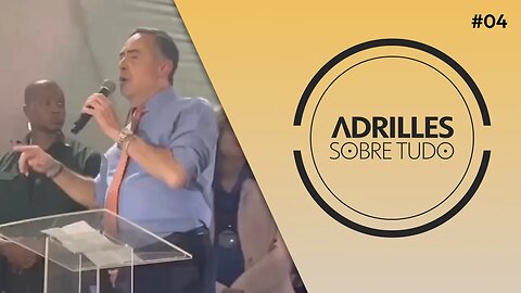 ADRILLES SOBRE TUDO #04 - BARROSO DERROTA A IMPARCIALIDADE DA JUSTIÇA