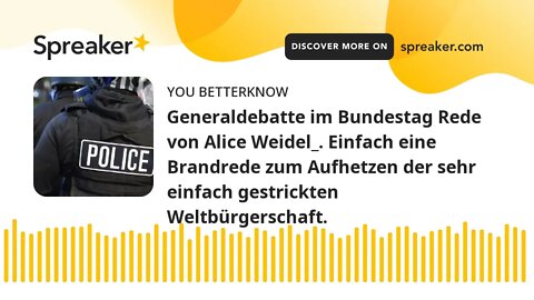 Generaldebatte im Bundestag Rede von Alice Weidel_. Einfach eine Brandrede zum Aufhetzen der sehr ei