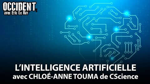 OCCIDENT - L'INTELLIGENCE ARTIFICIELLE avec CHLOE-ANNE TOUMA DE CScience