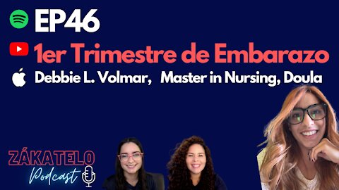 EP46 | Primer Trimestre de Embarazo: Debbie L. Volmar, Master in Nursing, Doula