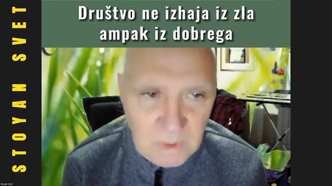 Društvo ne izhaja iz zla ampak iz dobrega - Stoyan Svet