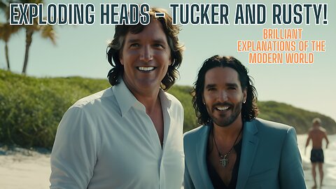 EXPLODING HEADS! Tucker Carlson and Russell Brand - Censorship, Cancel Culture and Our Modern World!