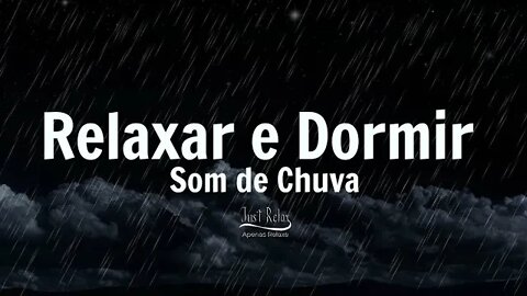 Chuva - Relaxar e Dormir Asmr - Just Relax | Apenas Relaxe