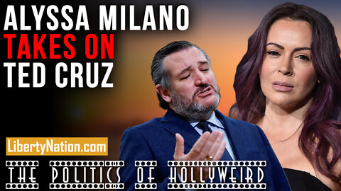 Alyssa Milano Takes on Ted Cruz – The Politics of HollyWeird