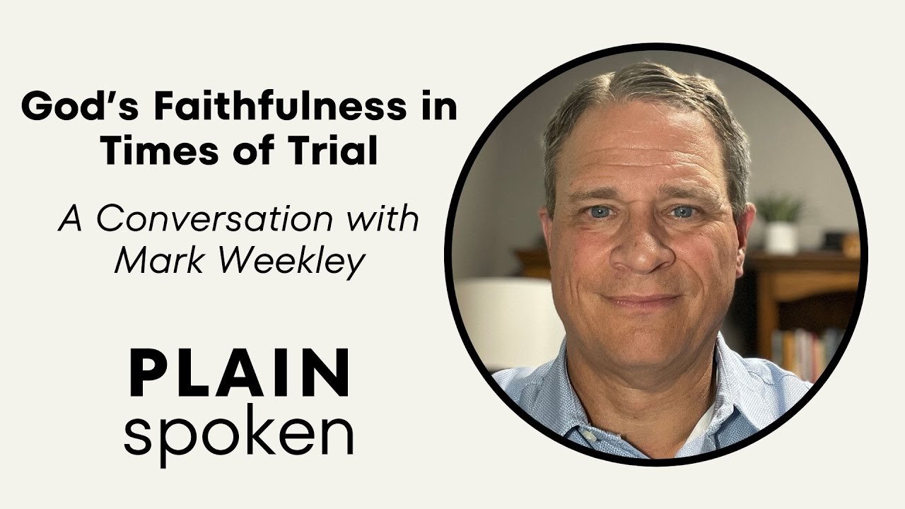 Mark Taylor Rumble God's Faithfulness in Times of Trial - A Conversation with Mark Weekley