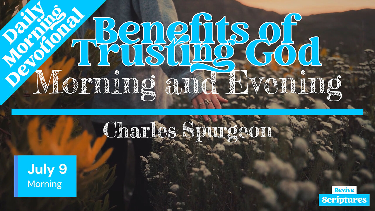 July 9 Morning Devotional | Benefits of Trusting God | Morning and ...