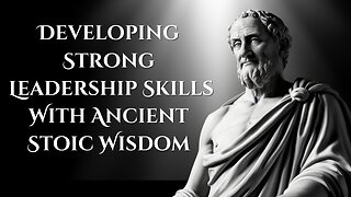 Develop Strong Leadership Skills with Ancient Stoic Wisdom