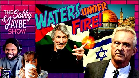 Waters Under Fire | RFK Jr.’s Repudiation of Roger Waters | The Sabby & Jaybe Show