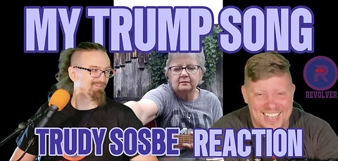 WOW! Surprise! Trudy Sosbe My Trump Song, Reaction!