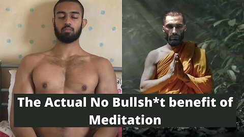 The actual No BS benefit of Meditation