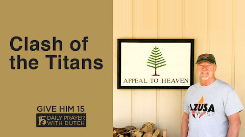 Clash of the Titans | Give Him 15: Daily Prayer with Dutch | April 28