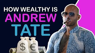 How Wealthy is Andrew Tate ??