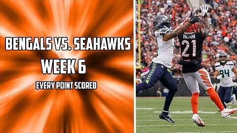 Every Point Scored in the Bengals Vs. Seahawks Week 6 Matchup