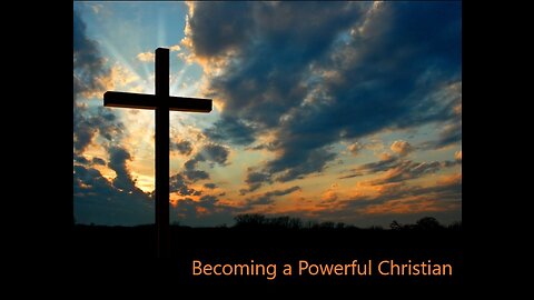 Becoming a Powerful Christian