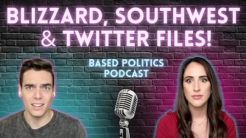 Blizzard CHAOS, Southwest IMPLODES & latest Twitter Files (podcast)