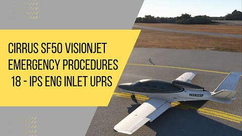 Cirrus SF50 VisionJet Emergency and CAS Procedures - 18 - IPS ENG INLET UNDERPRESS Caution