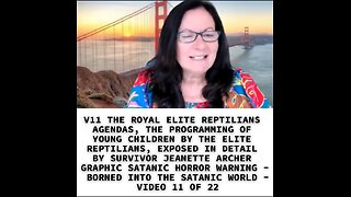 V11 THE ROYAL ELITE REPTILIANS AGENDAS, THE PROGRAMMING OF YOUNG CHILDREN BY THE ELITE REPTILIANS, E