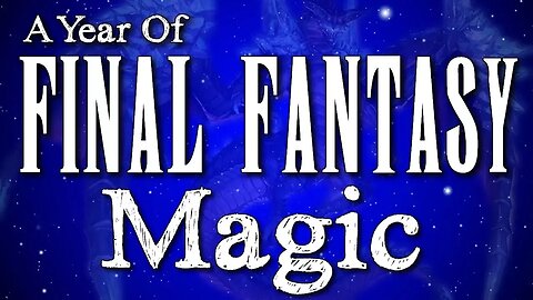 A Year Of Final Fantasy Episode 118 - Magic and Worldbuilding in the Final Fantasy franchise.