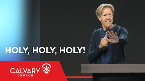 Holy, Holy, Holy! - Isaiah 6:1-8 - Skip Heitzig