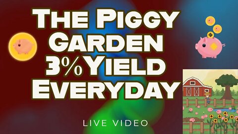 The Piggy Garden a New Fork of Fisherman Joe but BETTER Earn 3% Everyday