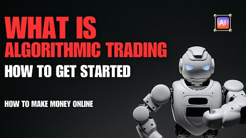 Algorithmic Trading How to Get Started - HOW TO MAKE MONEY ONLINE