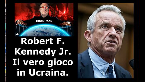 Robert F. Kennedy Jr.: il vero gioco in Ucraina