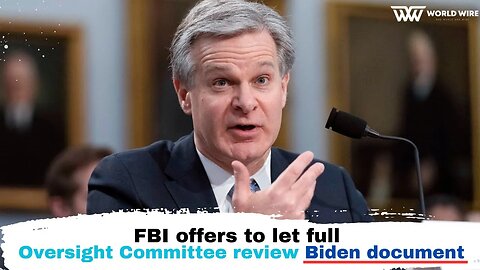 FBI offers to let full Oversight Committee review Biden document-World-Wire