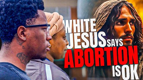 White Jesus Says Abortion Is OK