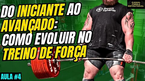 DO INICIANTE AO AVANÇADO: COMO EVOLUIR NO TREINO DE FORÇA USANDO PROGRAMAS CONHECIDOS (Aula 4)