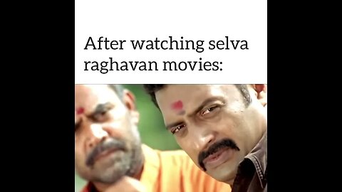 After watching selvarghavan movies... #tamilmemes