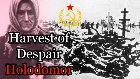 Harvest of Despair - The Holodomor - Starvation of Millions of Christian Ukrainians