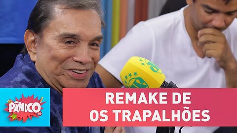 O que Dedé acha do remake de Os Trapalhões