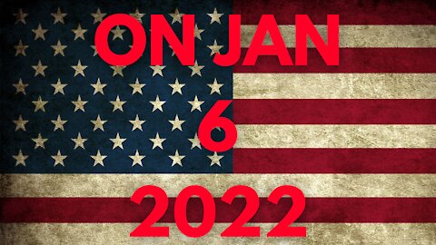 ON JANUARY 6TH 2022!!