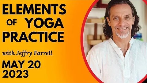 Elements of Yoga Practice // 5-20-2023 // Group Yoga Session with Jeffry Farrell