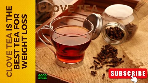 Clove Tea The Best Tea For Weight Loss