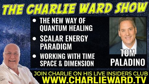 THE NEW WAY OF QUANTUM HEALING WITH TOM PALADINO & CHARLIE WARD - TRUMP NEWS