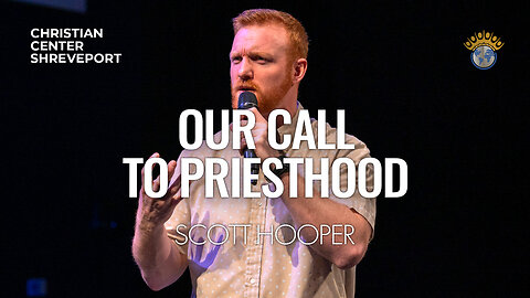 Our Call to Priesthood | Scott Hooper | Full Sunday Celebration Service | 2/25/2024