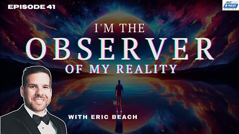 Reel #2 Episode 41: I'm the Observer of My Reality with Eric Beach