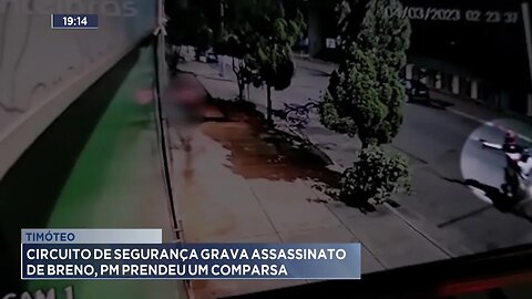 Timóteo: Circuito de Segurança Grava Assassinato de Breno, PM Prendeu um Comparsa.