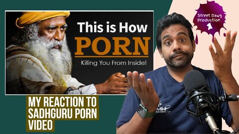 My Reaction - Evil Effects Of WATCHING PRN EXPLAINED By SADHGURU! & How To Overcome It W Sadhguru