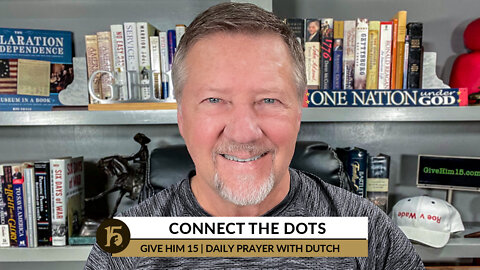 Connect the Dots | Give Him 15: Daily Prayer with Dutch | September 9, 2022