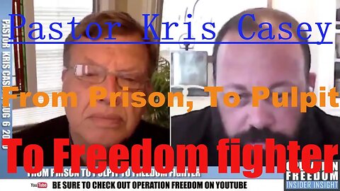 Pastor Kris Casey, From Prison To Pulpit To Freedom Fighter