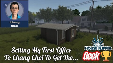 House Flipper - Sell my First Office to Chang Choi to get Geek 🏆