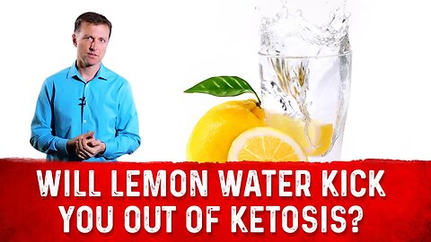 Will Lemon Water Kick You Out of Ketosis? – Dr. Berg