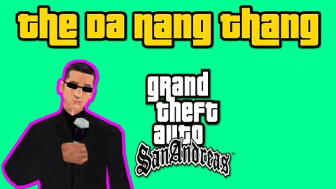 Grand Theft Auto: San Andreas - The Da Nang Thang [CJ And Guppy Helicopter Attack]