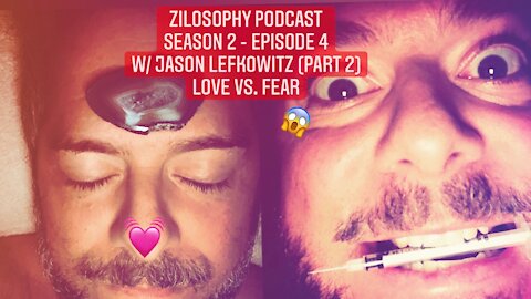 Zilosophy Podcast w/ Jason Lefkowitz Pt. 2 - LOVE vs. FEAR