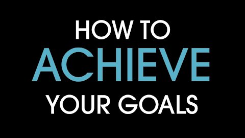 Set Specific Goals. Your goal must be clear and well defined