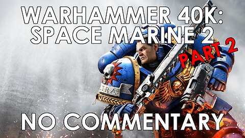 The Emperor's Walkthrough: Part 2 | No Commentary | Warhammer 40K: Space Marine 2