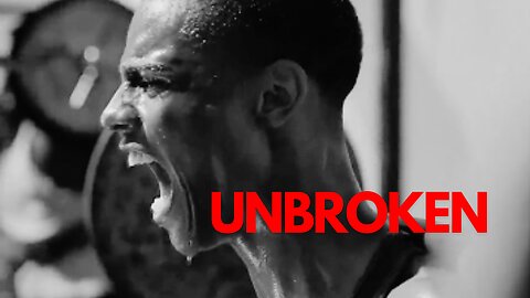 Unbroken - Motivational Video