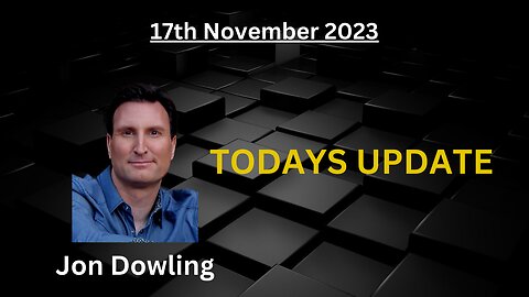 Jon Dowling Friday 17th November 2023 Weekly Update